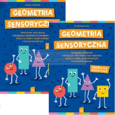 Geometria sensoryczna. Karty pracy i podręcznik Kreatywne działania 