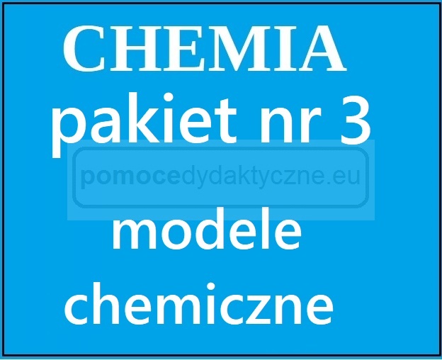  CHEMIA - Pakiet nr 3 - Modele chemiczne 