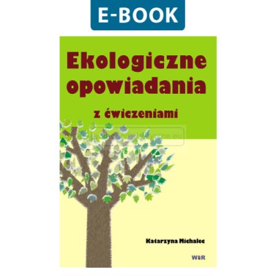 EKOLOGICZNE OPOWIADANIA Z ĆWICZENIAMI. E-BOOK - PDF