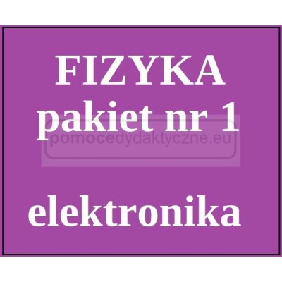  Fizyka - Pakiet nr 1 - elektronika