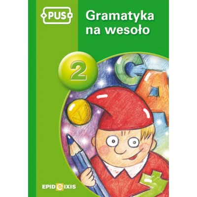 Książeczka PUS - Gramatyka na wesoło 2. Gramatyka języka polskiego