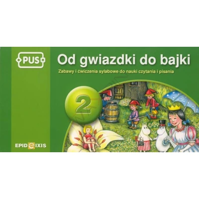 Książeczka PUS - Od gwiazdki do bajki 2. Zabawy i ćwiczenia sylabowe do nauki czytania i pisania